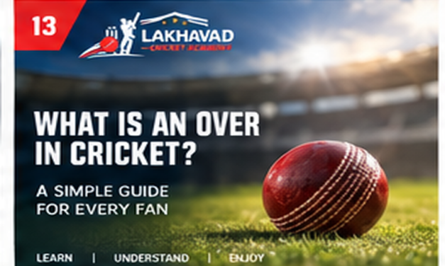 What Is an Over in Cricket?